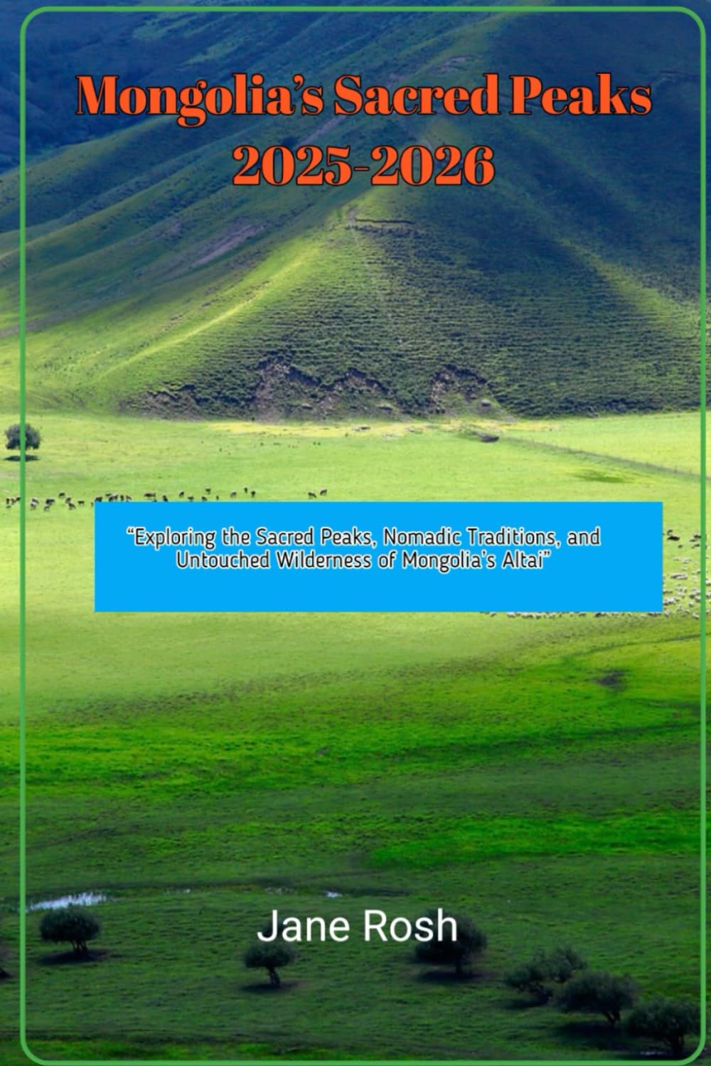 Tavan Bogd: Exploring Mongolia’s Sacred Peaks 2025-2026: “Exploring the Sacred Peaks, Nomadic Traditions, and Untouched Wilderness of Mongolia’s ... Guides for Explorers and Culture Seekers")