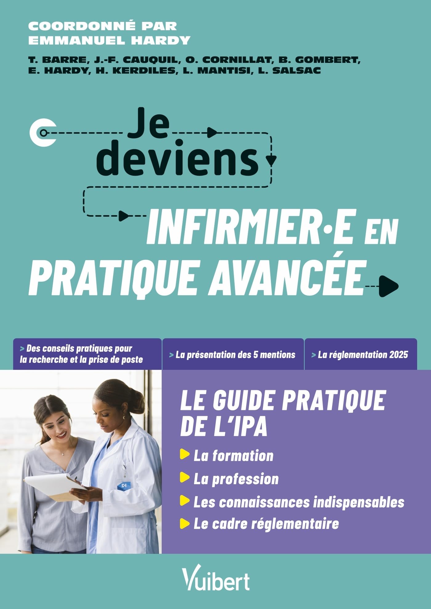 Je deviens infirmière ou infirmier en pratique avancée, le guide pratique de l’IPA: La formation, la profession, les connaissances indispensables, le cadre réglementaire