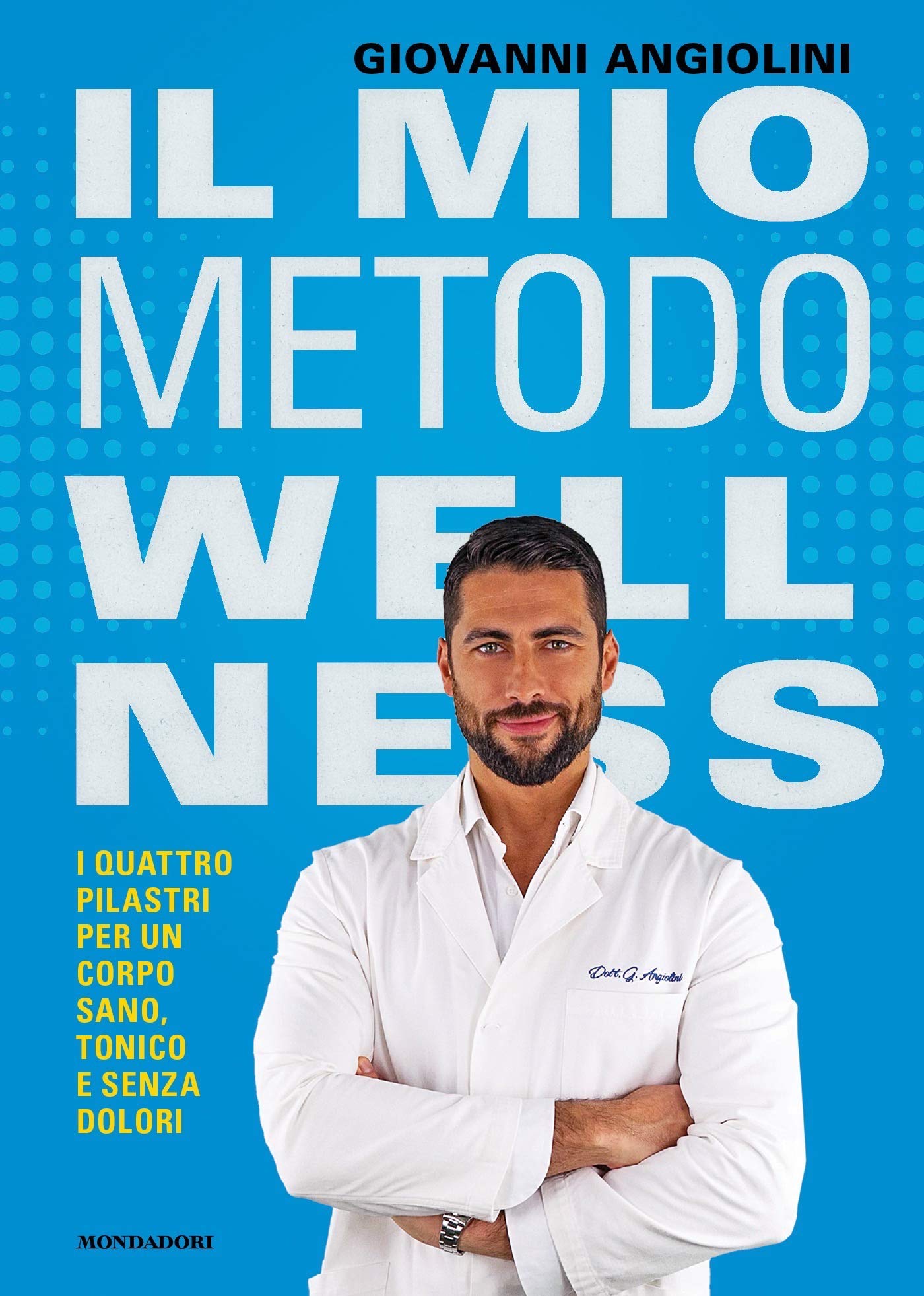 Il mio metodo wellness: I quattro pilastri per un corpo sano, tonico e senza dolori (Italian Edition)