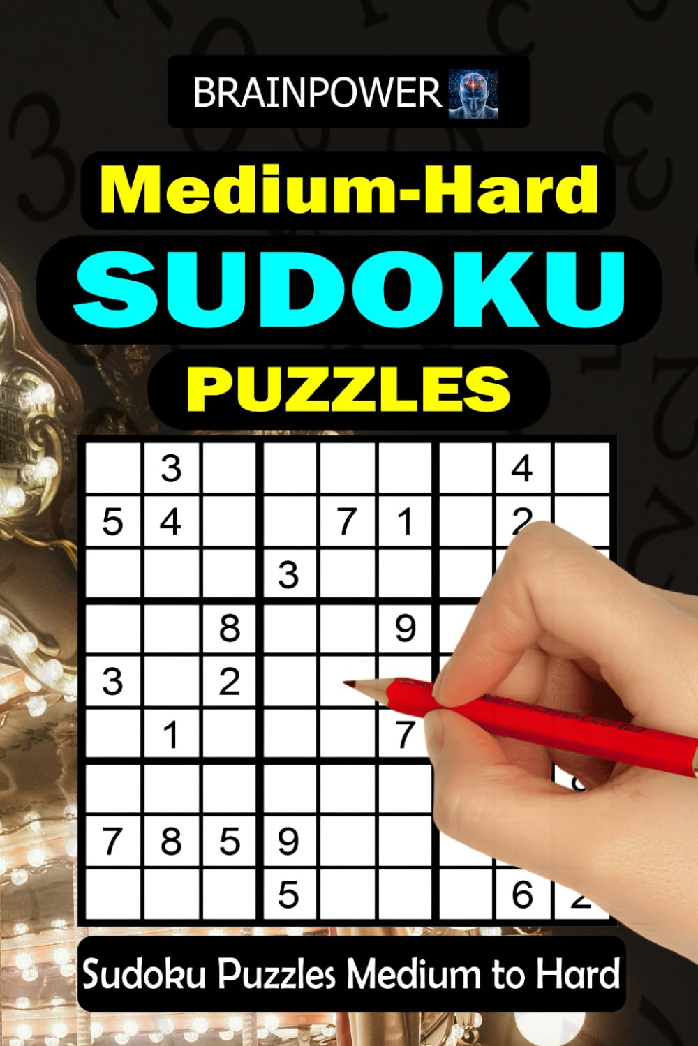 Sudoku Puzzles Medium to Hard: Challenging Sudoku Puzzle Book for Adults with Balanced Difficulty & Solutions Included