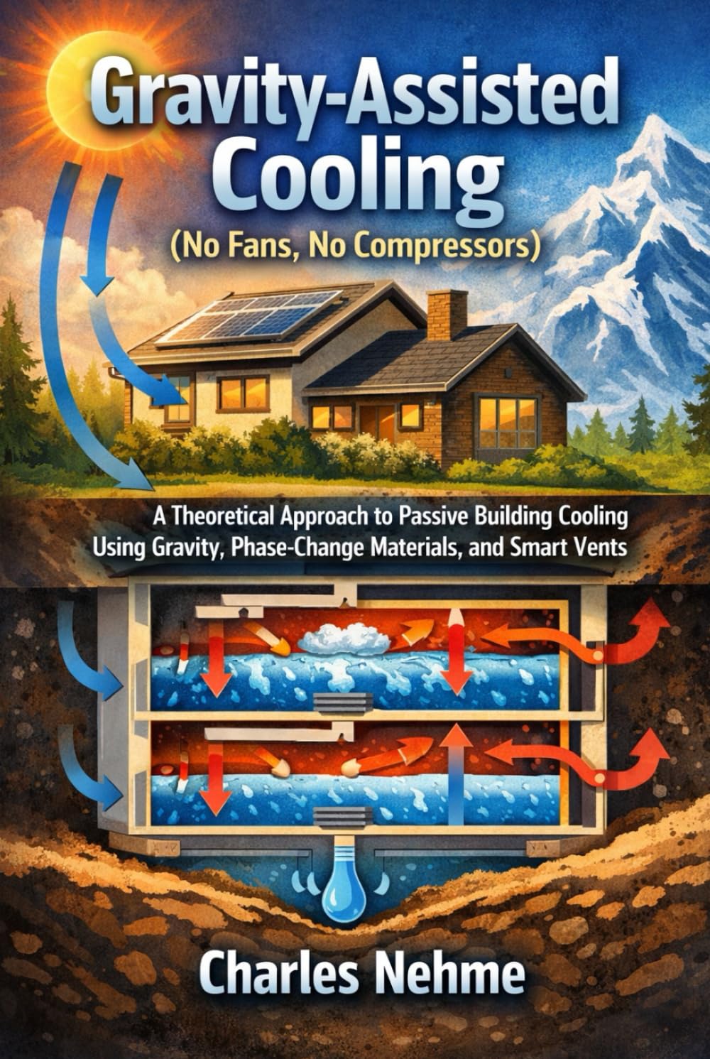 Gravity-Assisted Cooling (No Fans, No Compressors): A Theoretical Approach to Passive Building Cooling Using Gravity, Phase-Change Materials, and Smart Vents