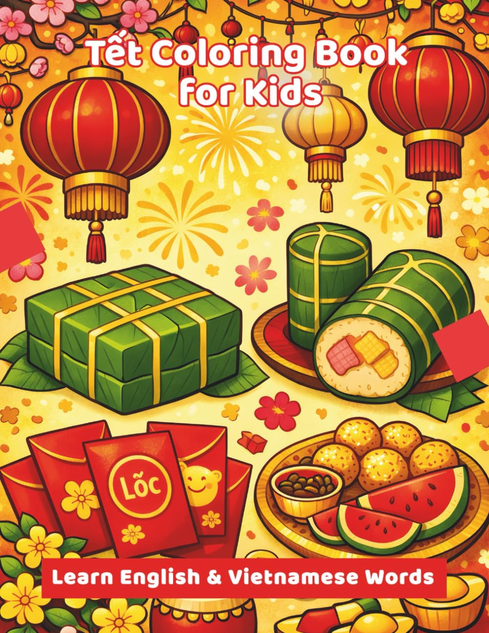 Tết Coloring Book for Kids: Learn English & Vietnamese Words for Vietnamese New Year