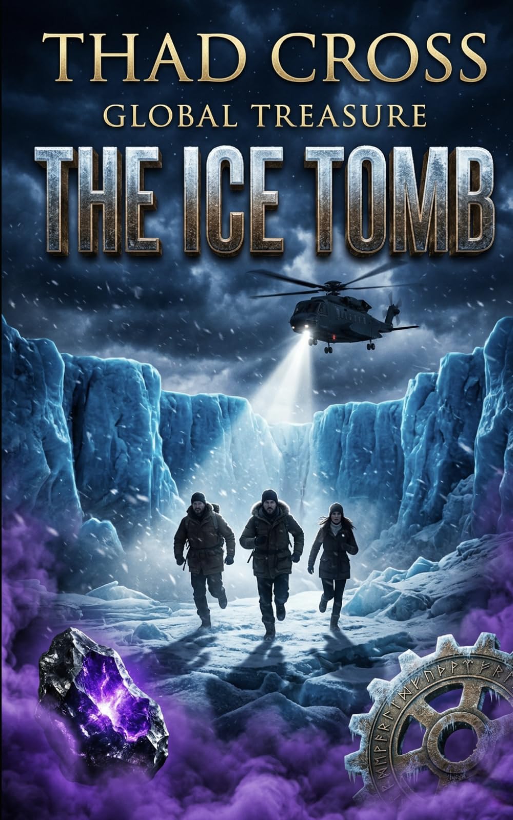 The Ice Tomb: An Action-Packed Archaeological Techno-Thriller: 6 (Global Treasure)