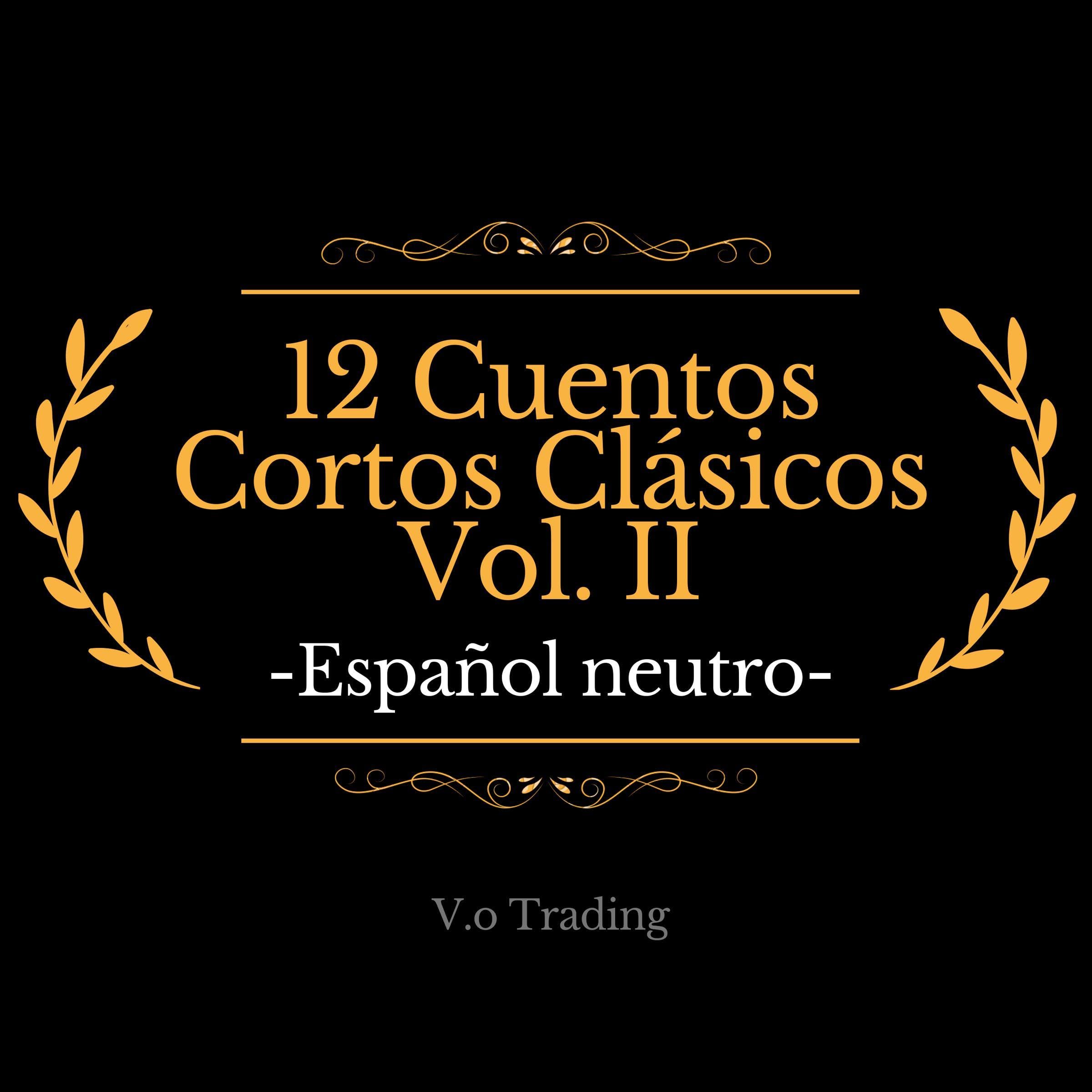 12 Cuentos Cortos Clásicos Vol. II [12 Classic Short Stories Vol. II]