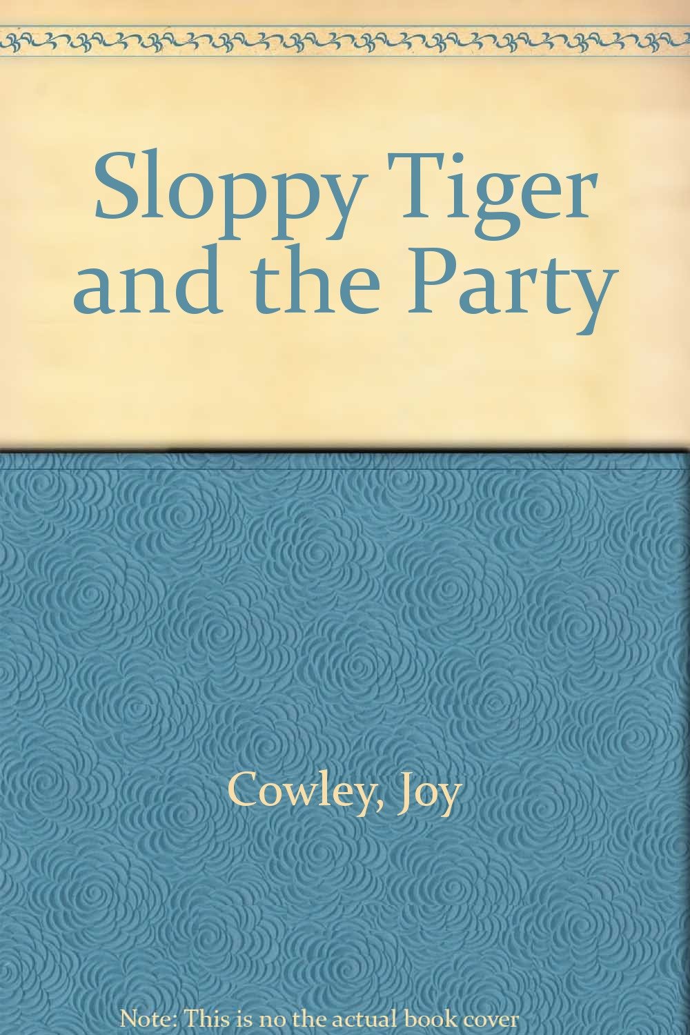 Sloppy Tiger and the Party: Cowley, Joy: 9780780250536: Amazon.com: Books