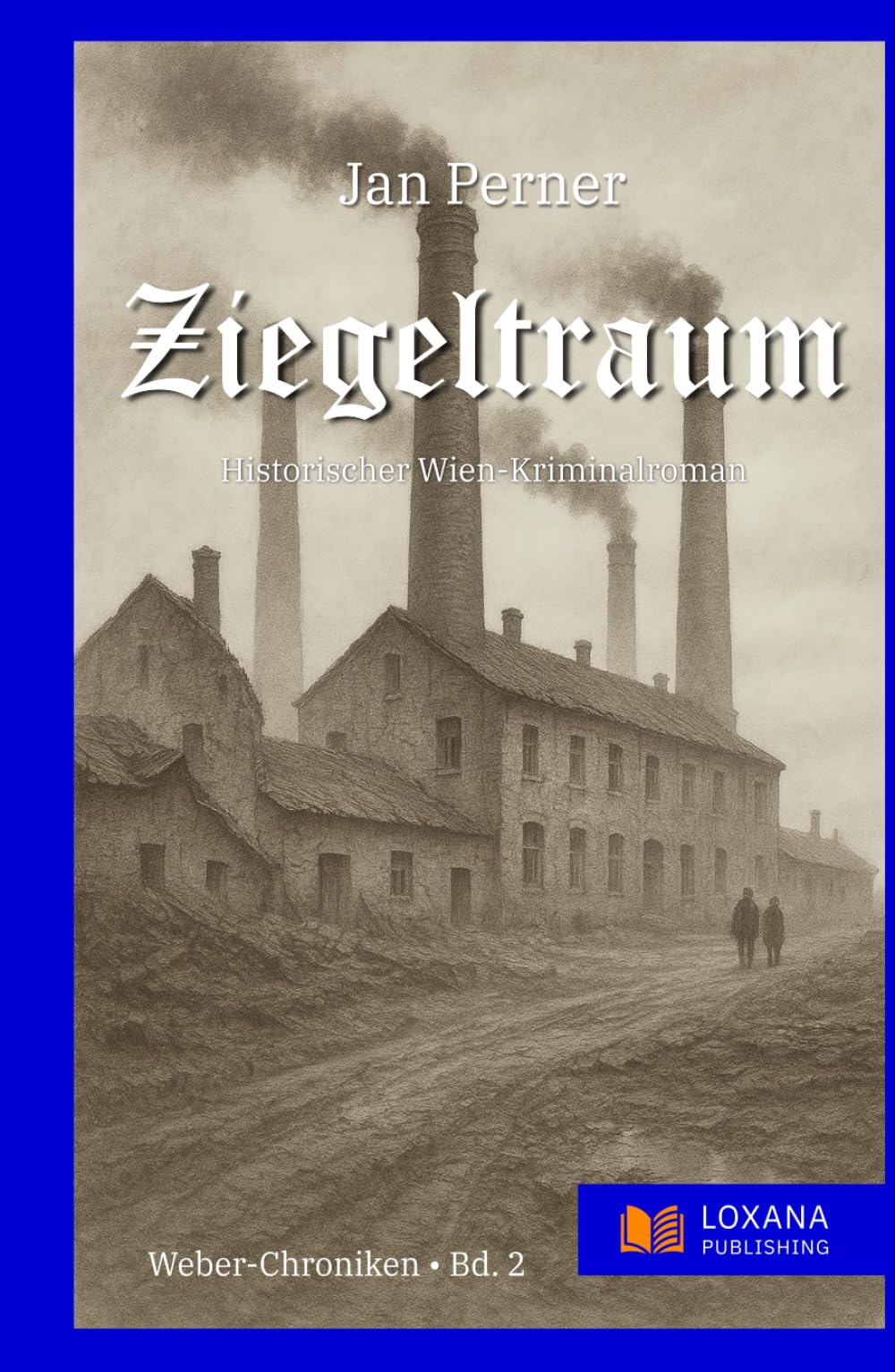 Ziegeltraum - Ein historischer Wien-Kriminalroman (Historische Wien-Kriminalromane)