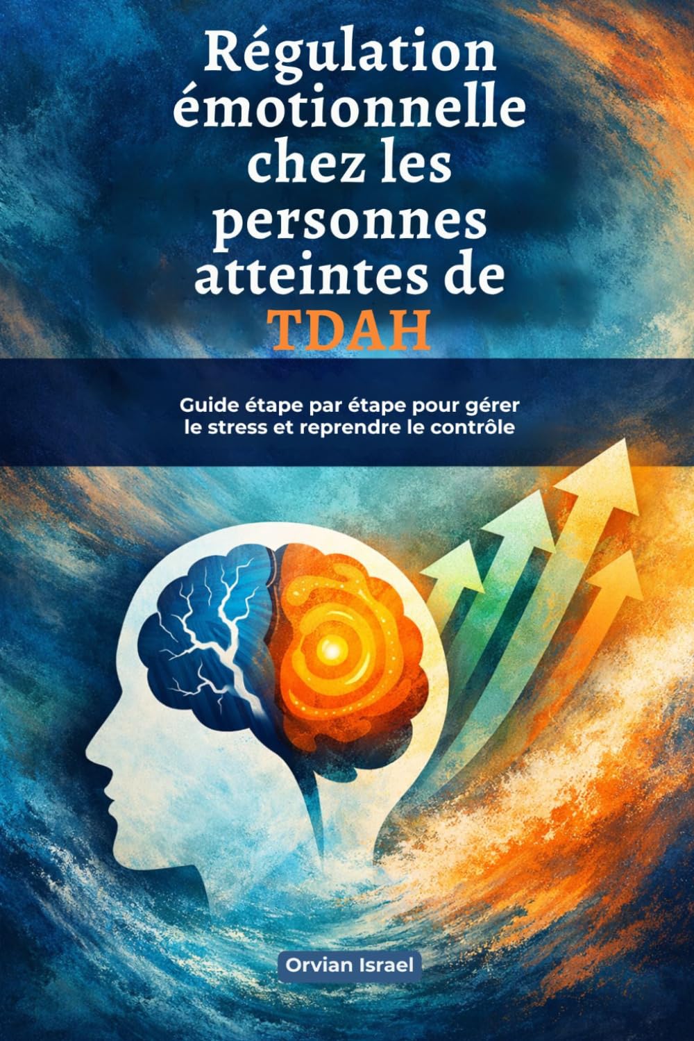 Régulation émotionnelle chez les personnes atteintes de TDAH: Guide étape par étape pour gérer le stress et reprendre le contrôle