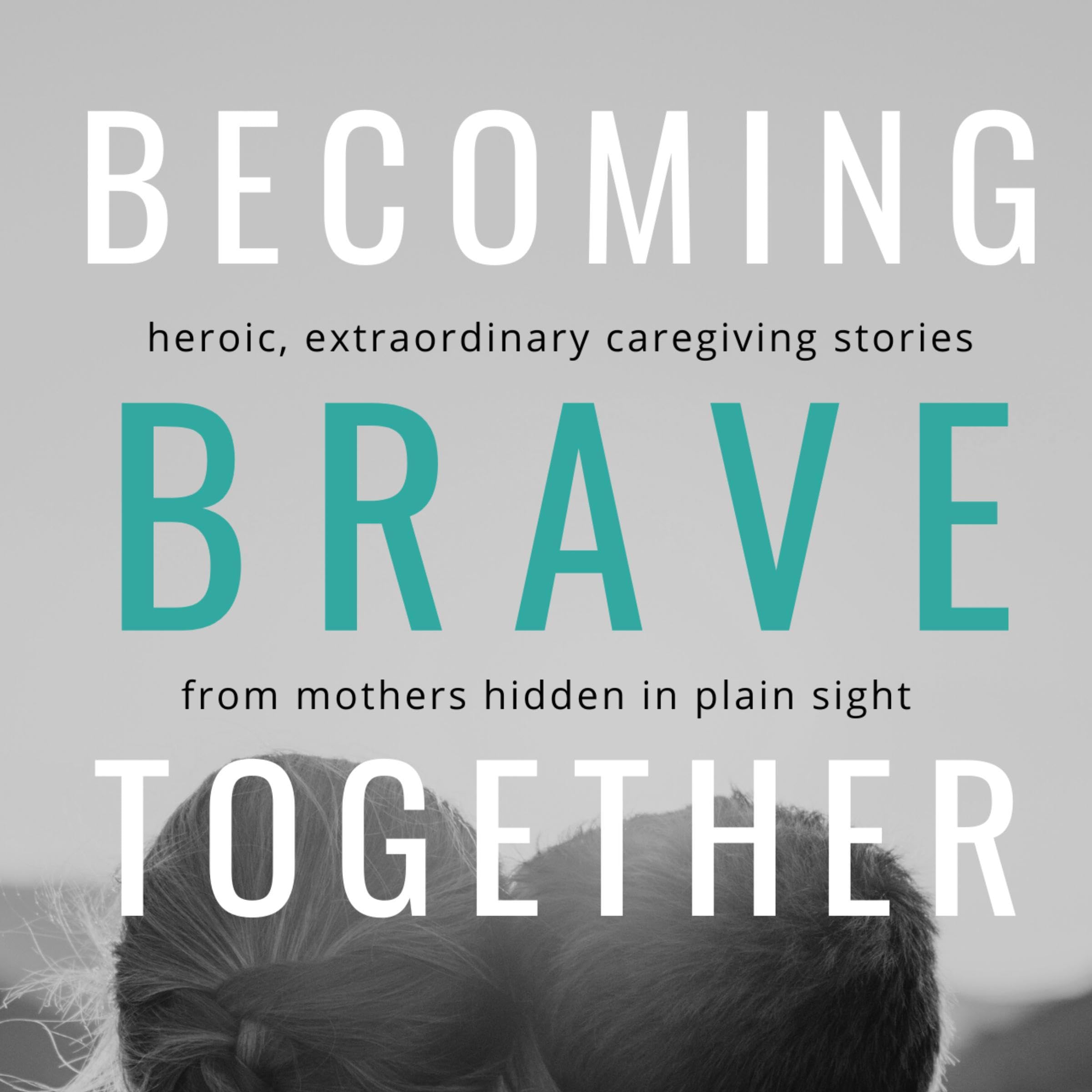 Becoming Brave Together