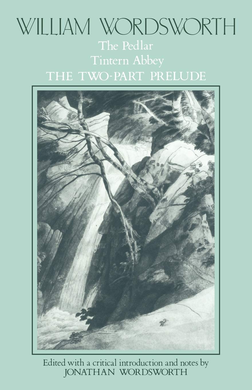 Wordsworth: Pedlar Tintern Abbey: The Pedlar, Tintern Abbey, the Two-Part Prelude: 1 (Poems)