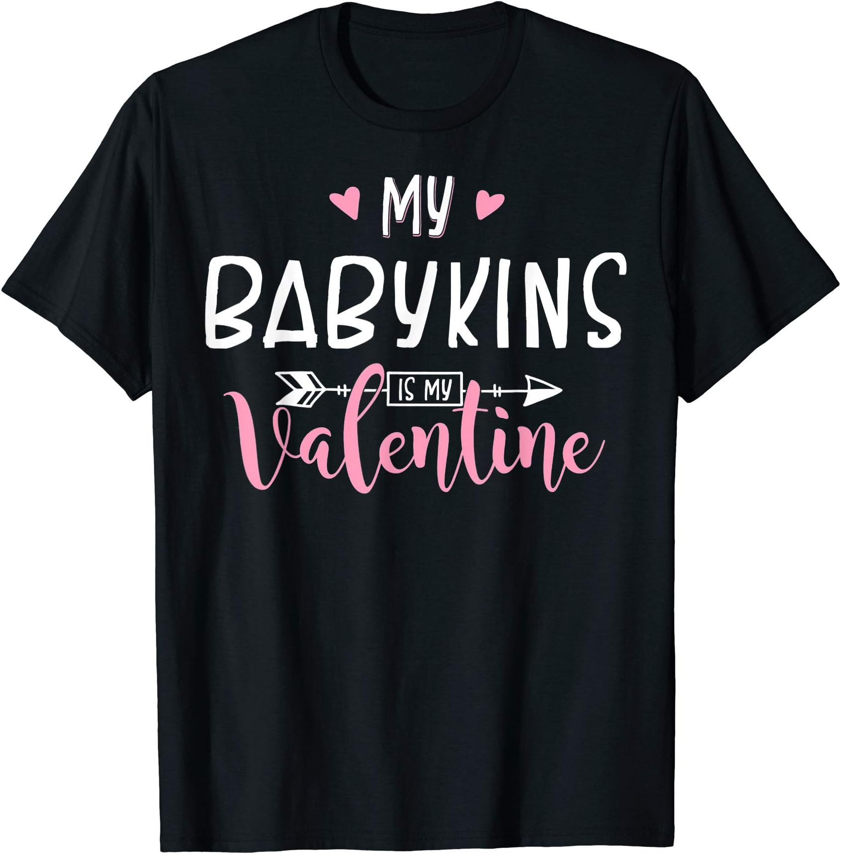 Funny My Babykins Is My Valentine Party Gift T-Shirt
