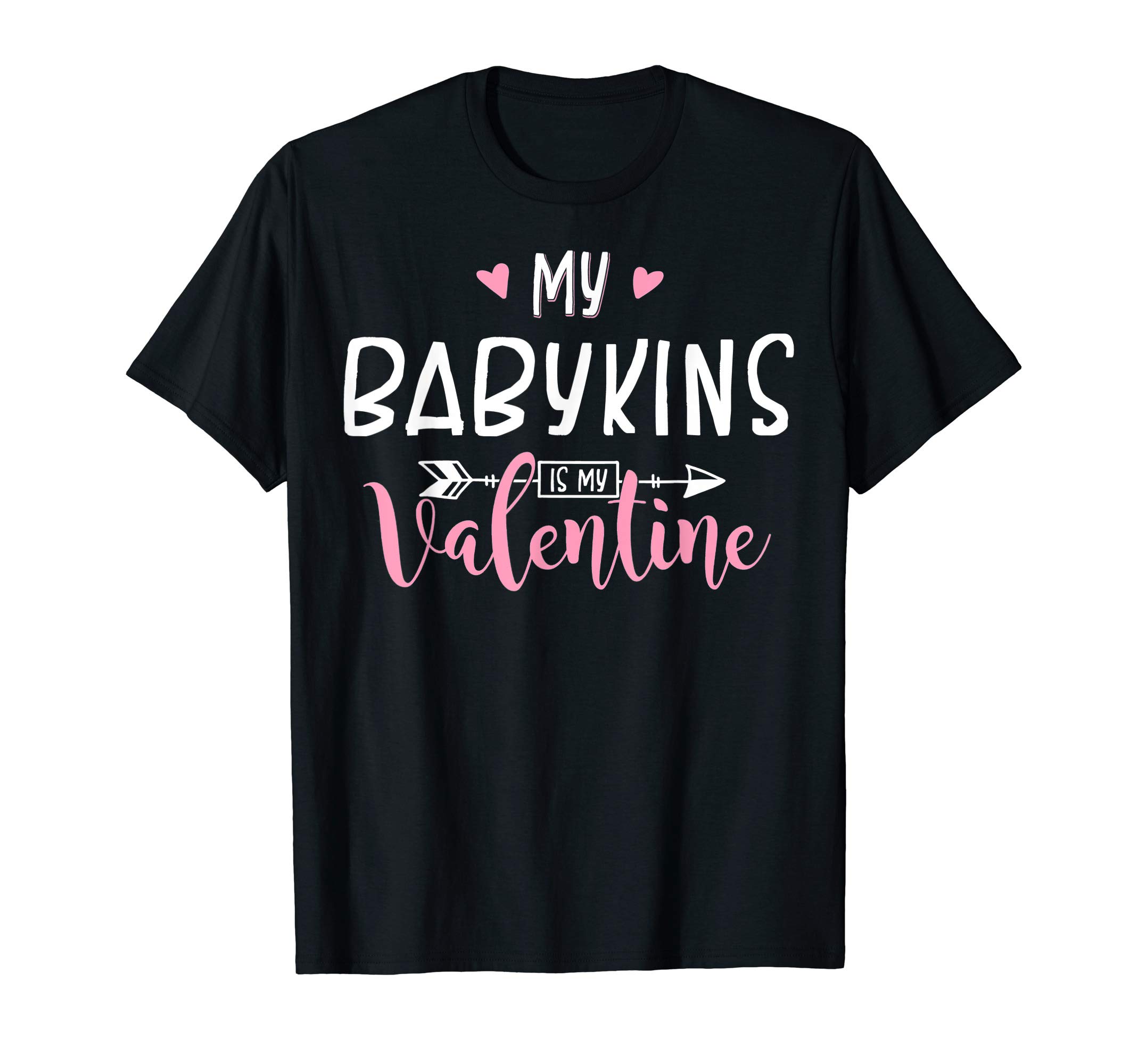 Funny My Babykins Is My Valentine Party Gift T-Shirt