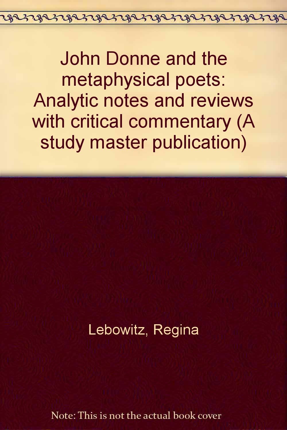 John Donne and the metaphysical poets Analytic notes and reviews with