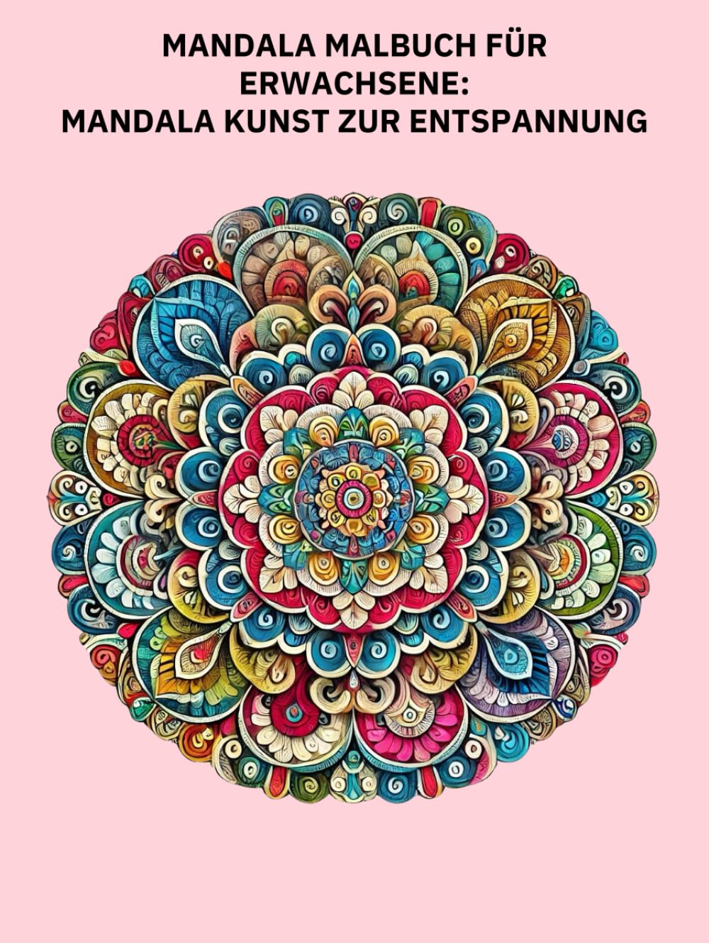 Mandala Malbuch Band 3 – Anti-Stress & Entspannung, Für Achtsamkeit & Kreativität