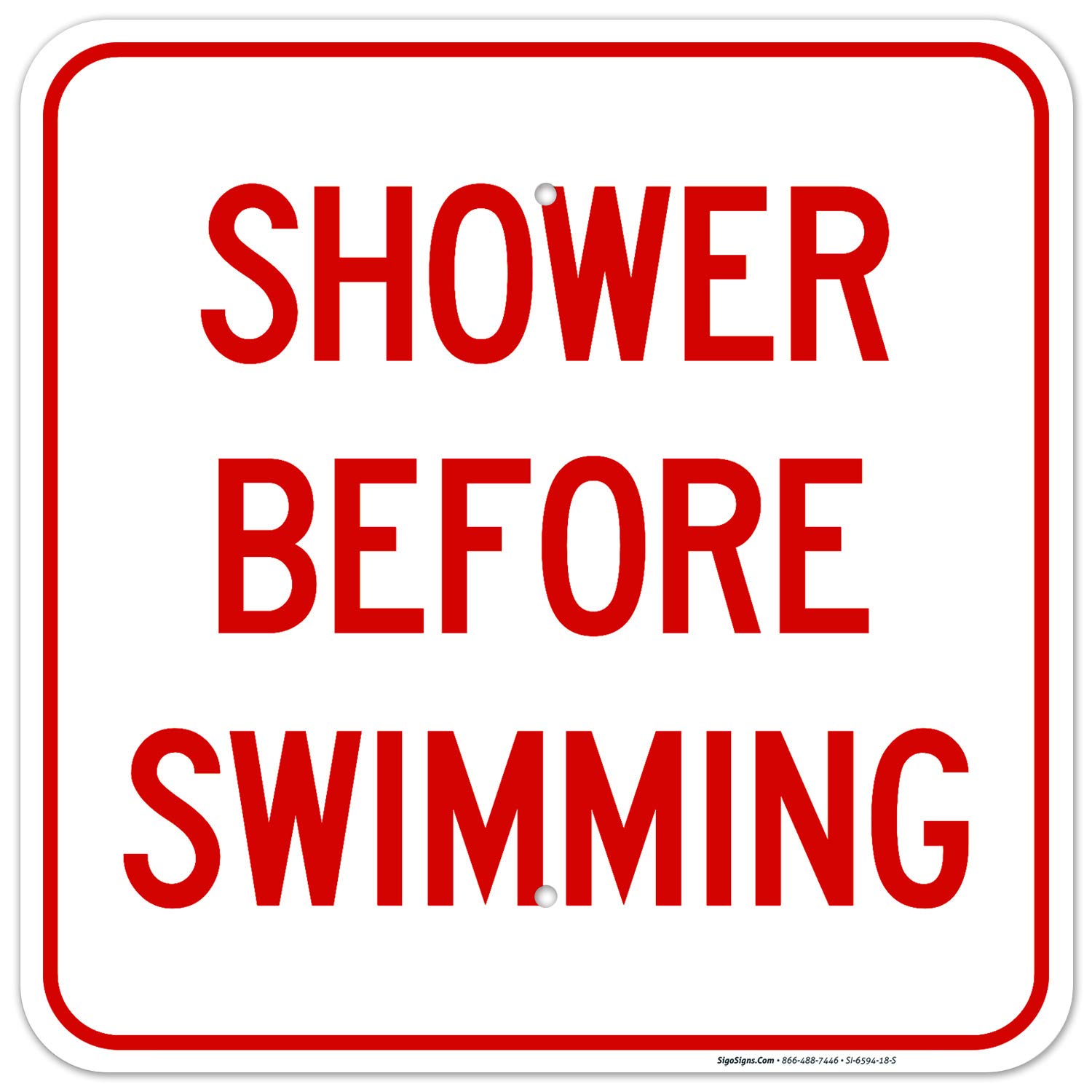 Shower Before Swimming Sign, Pool Sign, 18x18 Inches, Rust Free .063 Aluminum, Fade Resistant, Indoor/Outdoor Use, Made in USA