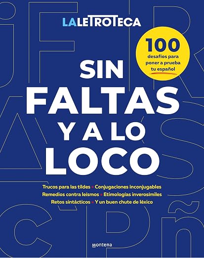 Sin faltas y a lo loco: 100 trucos, curiosidades y desafíos para poner a prueba tu español
