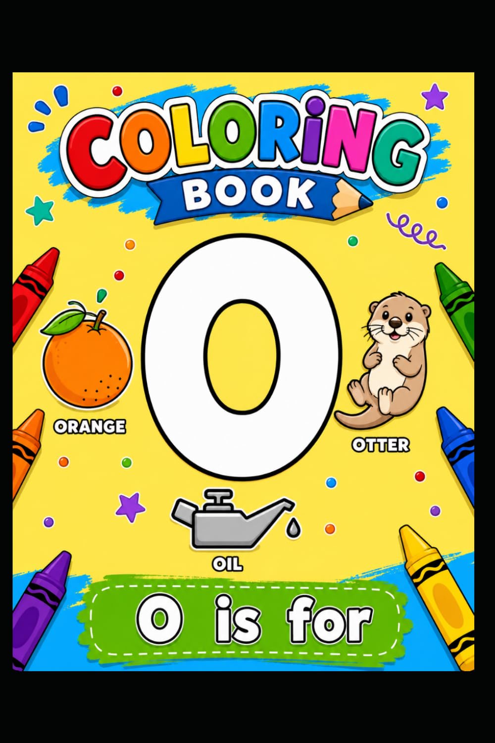 O is For: Learn, Color & Have Fun! (Easy ABC Coloring Books)