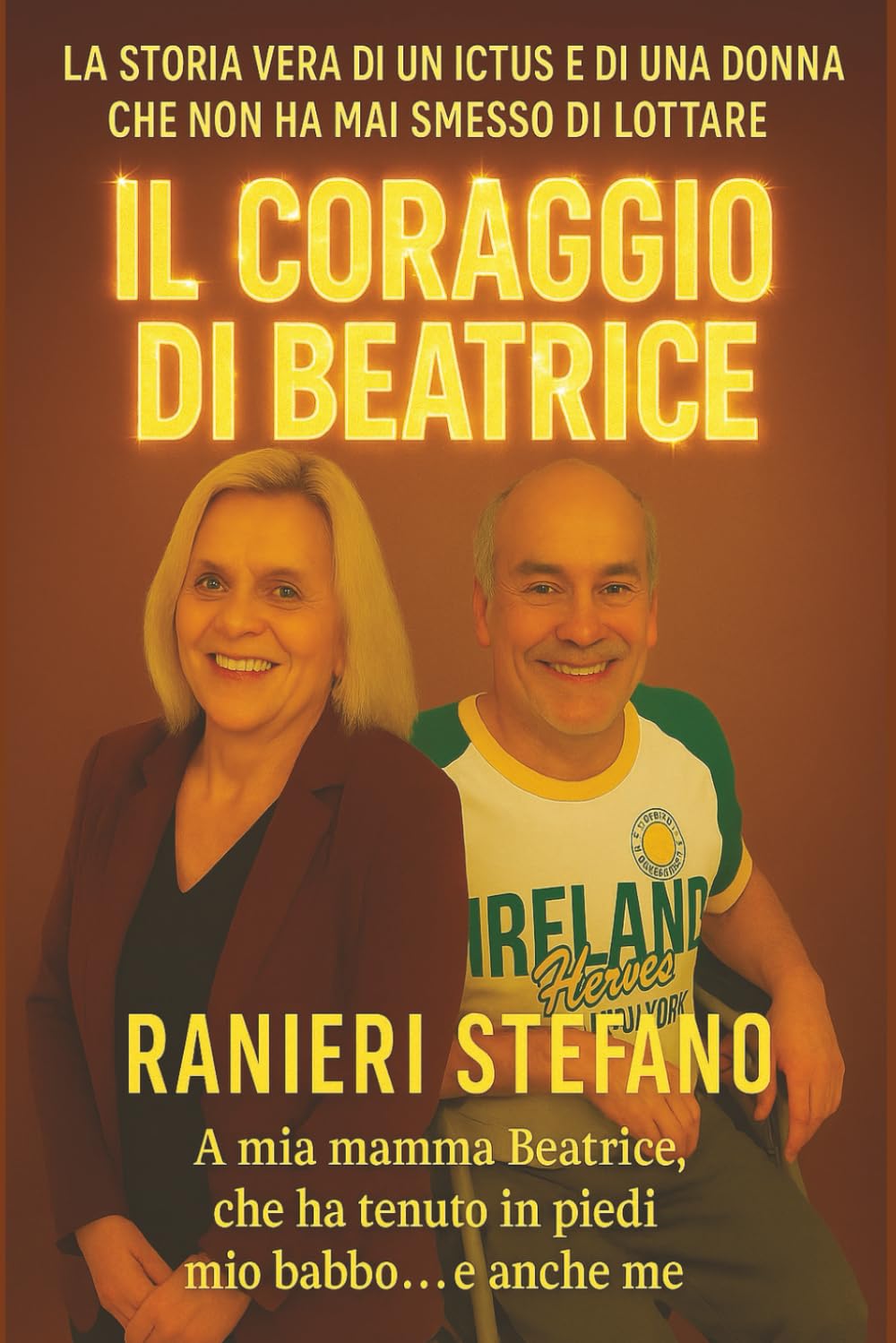 Il coraggio di Beatrice: La storia vera di un ictus e di una donna che non ha mai smesso di lottare