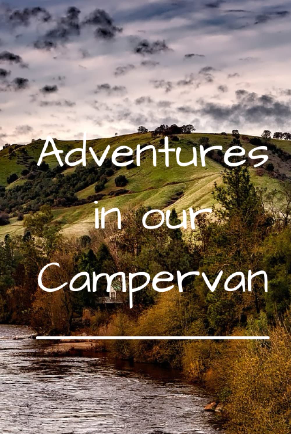 Adventures in our Campervan: Treasure your memories made in your Campervan with a comprehensive and detailed journal | Camper Road Trips