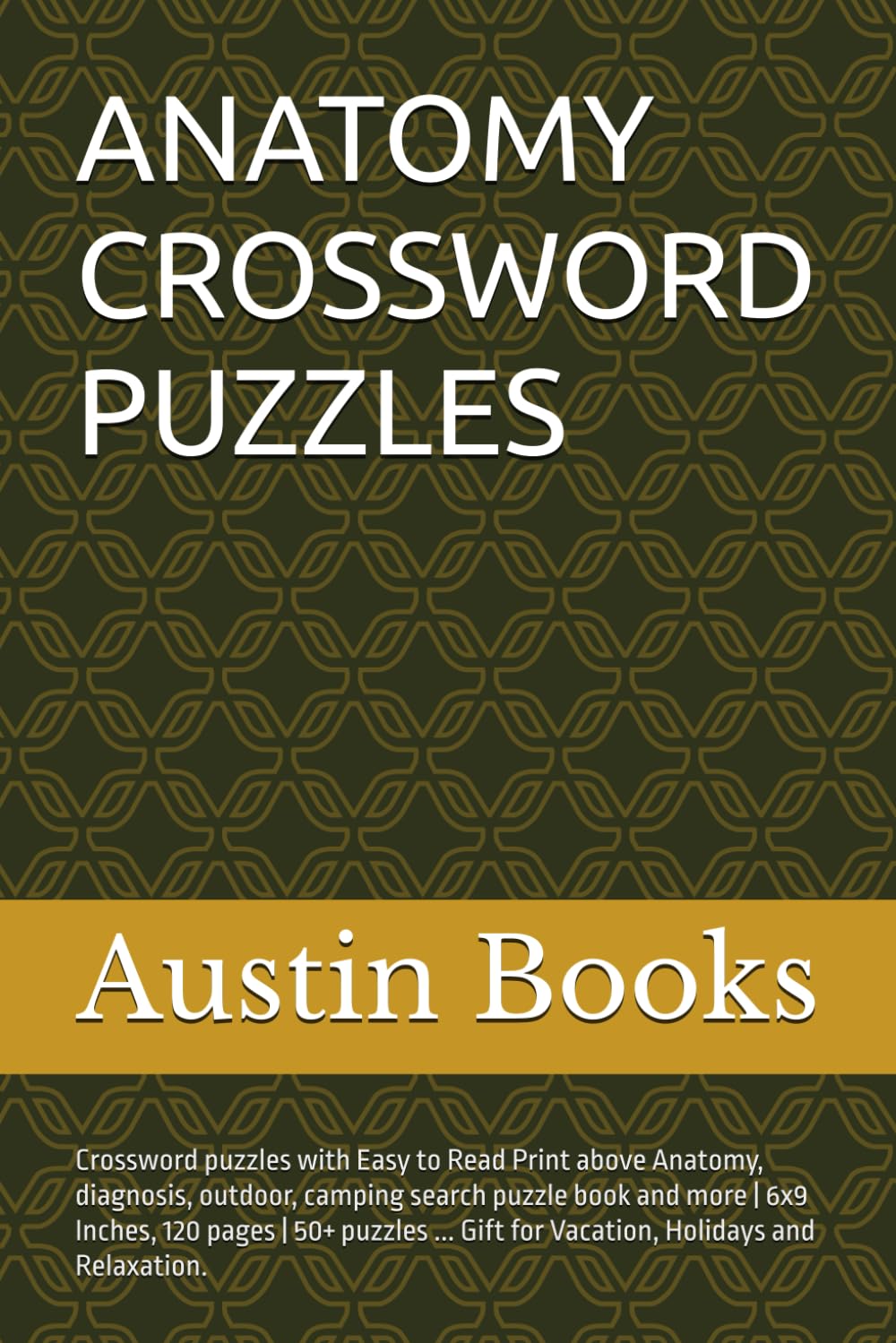 ANATOMY CROSSWORD PUZZLES: Crossword puzzles with Easy to Read Print above Anatomy, diagnosis, outdoor, camping search puzzle book and more | 6x9 ... Gift for Vacation, Holidays and Relaxation.