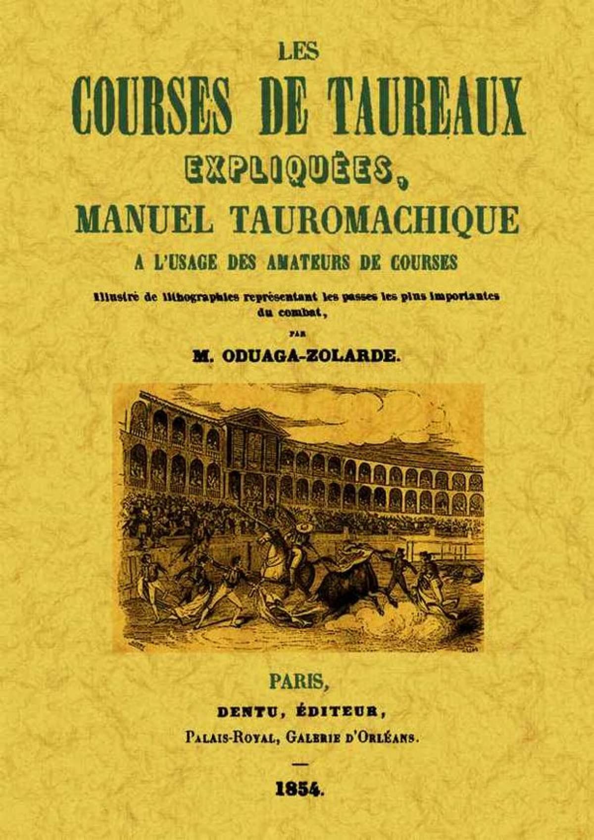 Les courses de taureaux expliquees, manuel tauromachique a l'usage des amateurs de courses (SIN COLECCION)