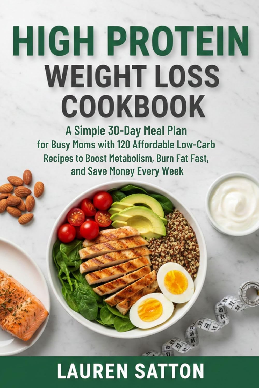 Transform Your Diet: The Ultimate High Protein Weight Loss Cookbook for Busy Moms!
