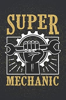 Super Mechanic  120 Page Blank Wide Ruled with Line for Date Notebooks and Journals
