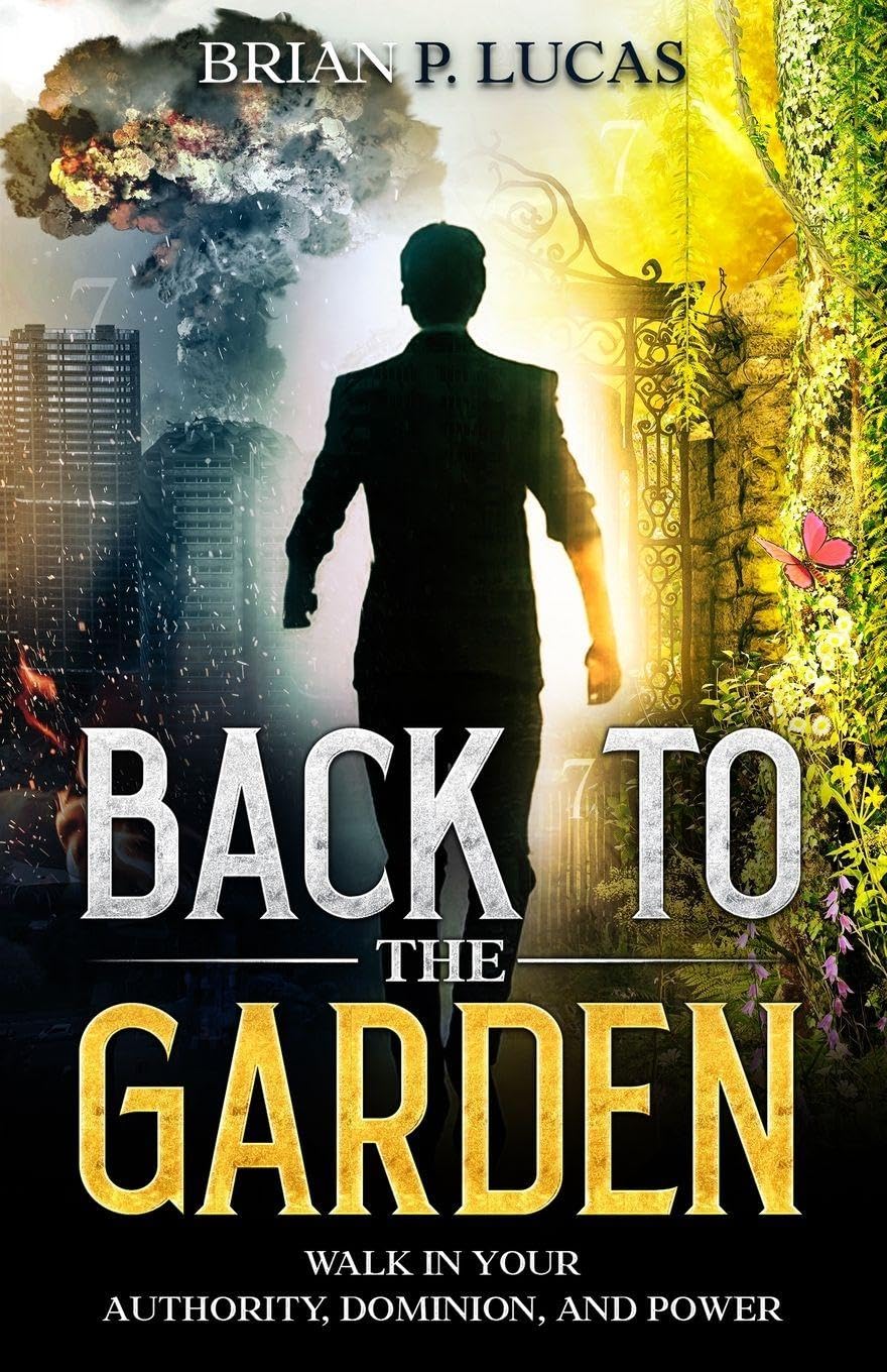 Back to the Garden: Walk in Your Authority, Dominion, and Power