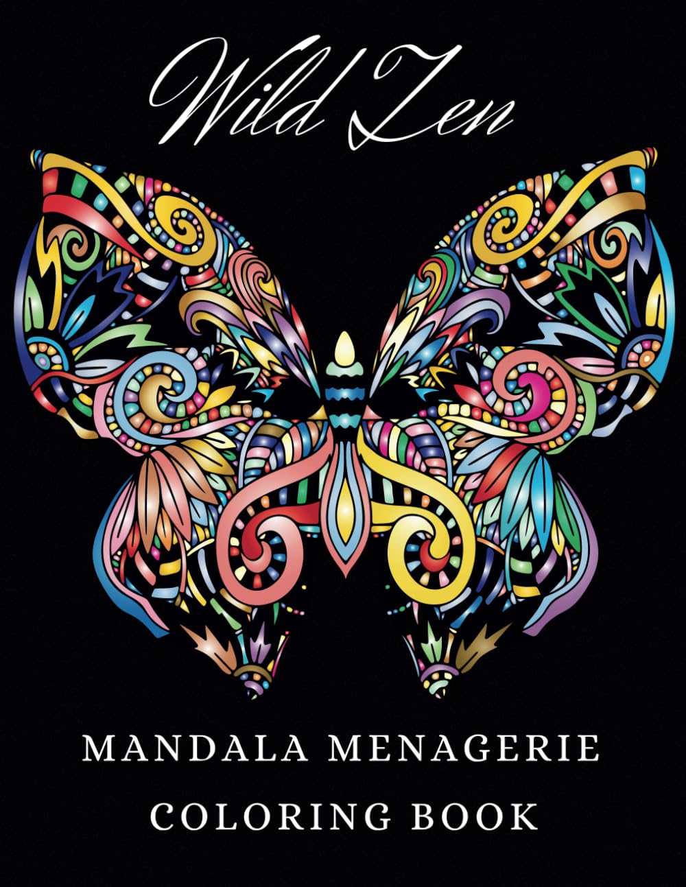 Wild Zen: Mandala Menagerie Coloring Book: Coloring Book for Adults