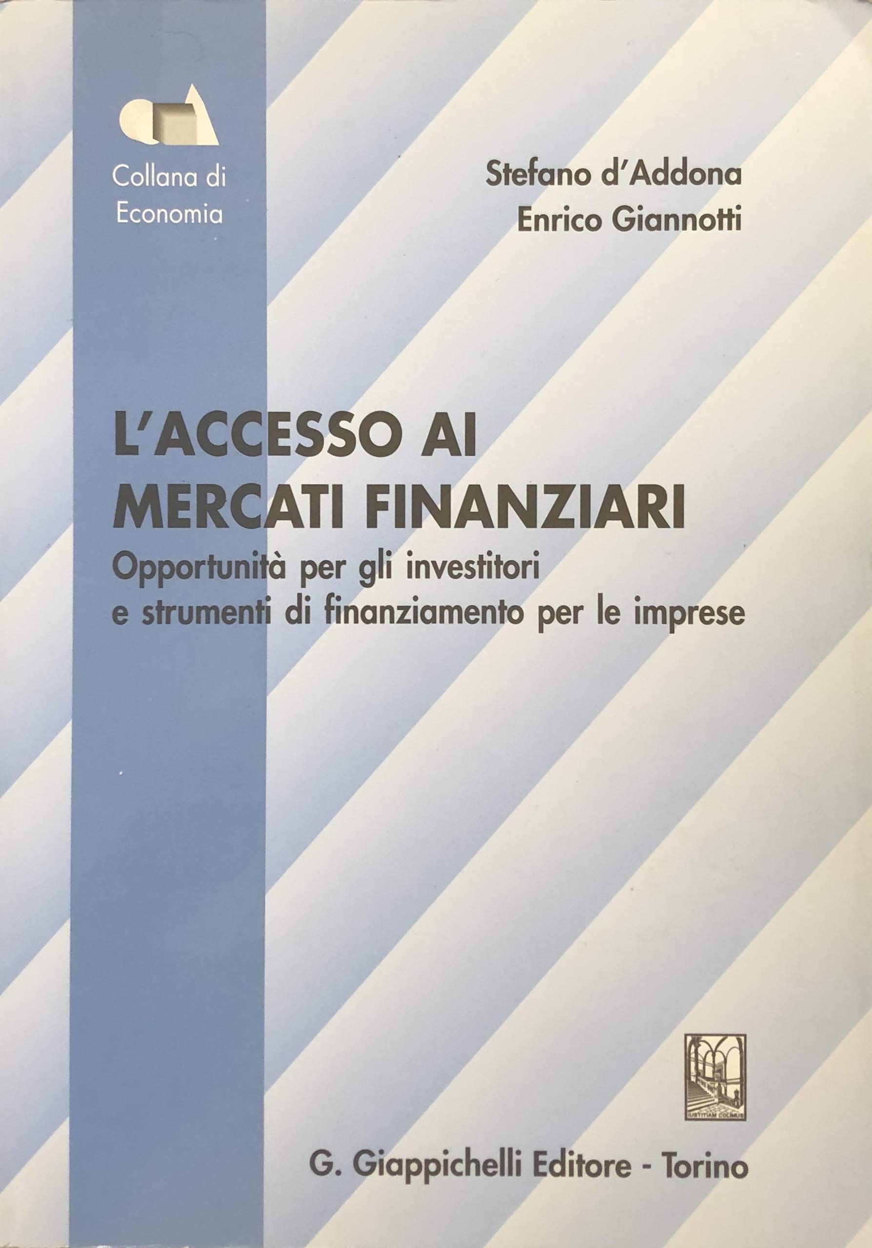 L'accesso ai mercati finanziari. Opportunità per gli investitori e strumenti di finanziamento per le imprese