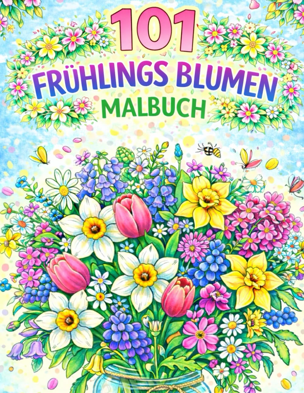 101 Frühlings Blumen Malbuch: Großdruck Frühlings-Malbuch für Erwachsene und Senioren