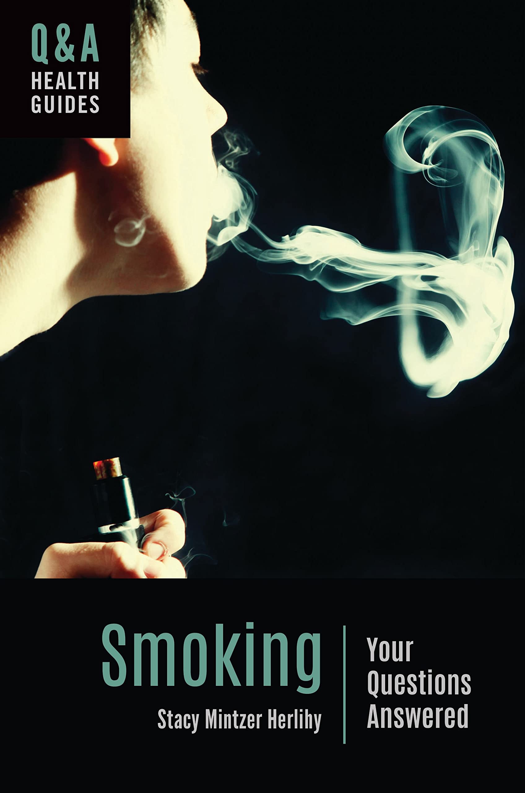 Smoking: Your Questions Answered (Q&A Health Guides)