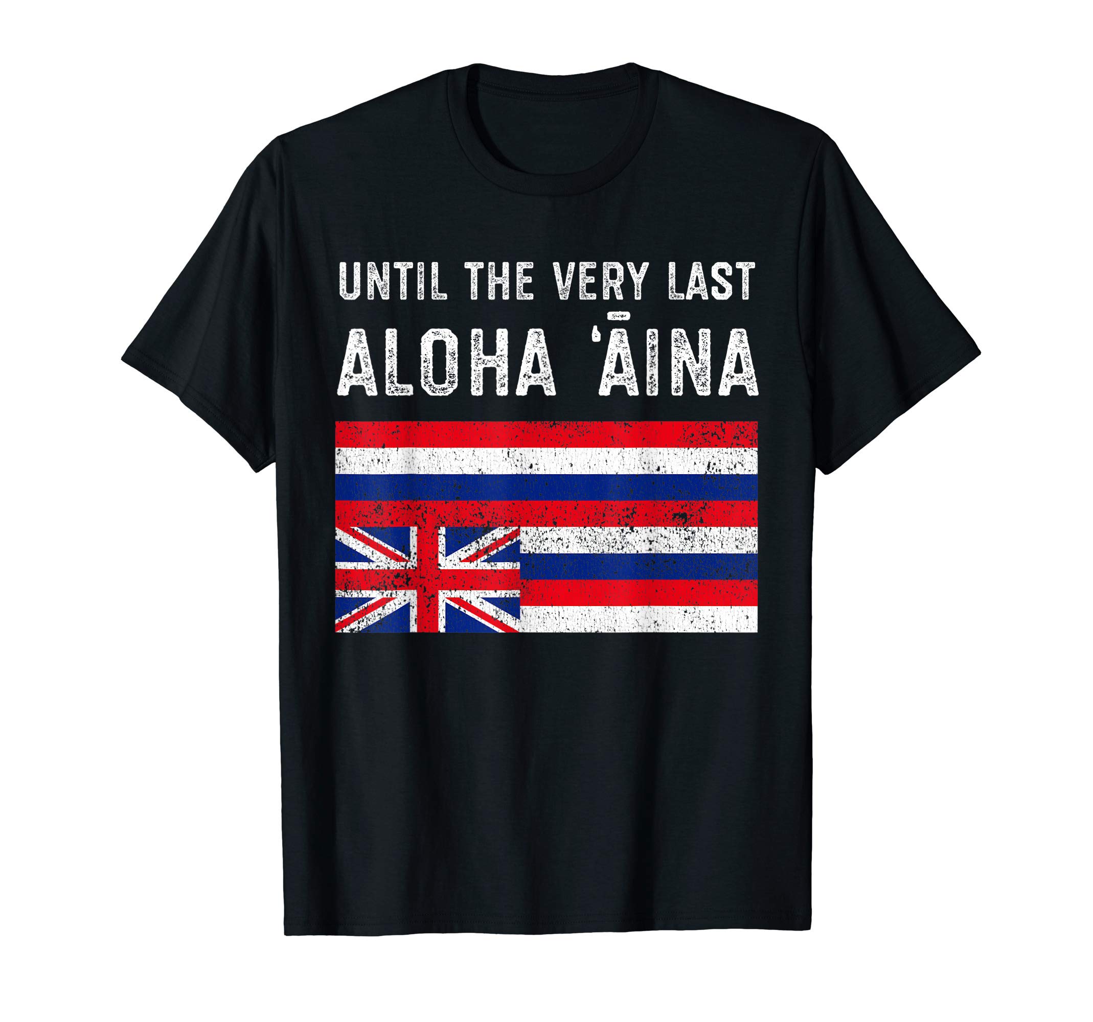 We Are Mauna Kea StoreHawaiian Flag, Until the Very Last Aloha Aina, Mauna Kea T-ShirtOEKO-TEX STANDARD 100