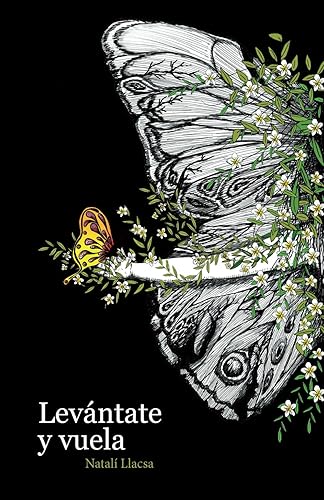 Levántate y vuela: Retos, triunfos y caídas profundas... como en la vida misma. Novela inspirada en hechos reales.