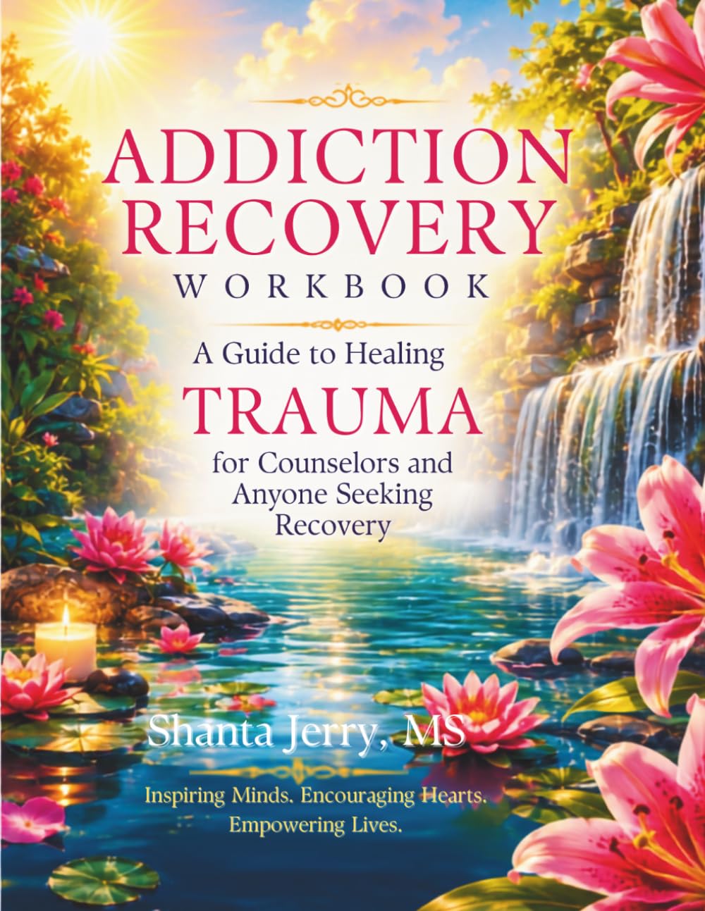 ADDICTION RECOVERY WORKBOOK: A Guide to Healing Trauma for Counselors and Anyone Seeking Recovery