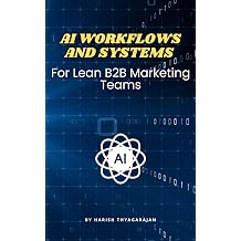 AI Workflows and Systems for Lean B2B Marketing Teams