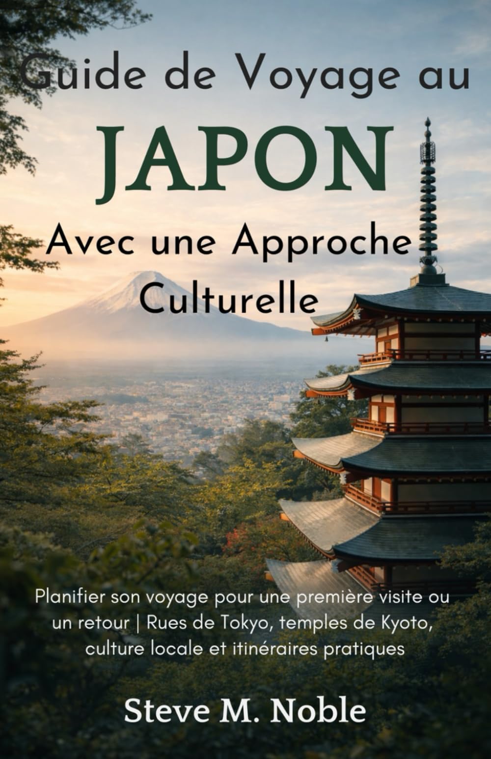 Guide de Voyage au Japon Avec une Approche Culturelle: Planifier son voyage pour une première visite ou un retour | Rues de Tokyo, temples de Kyoto, culture locale et itinéraires pratiques
