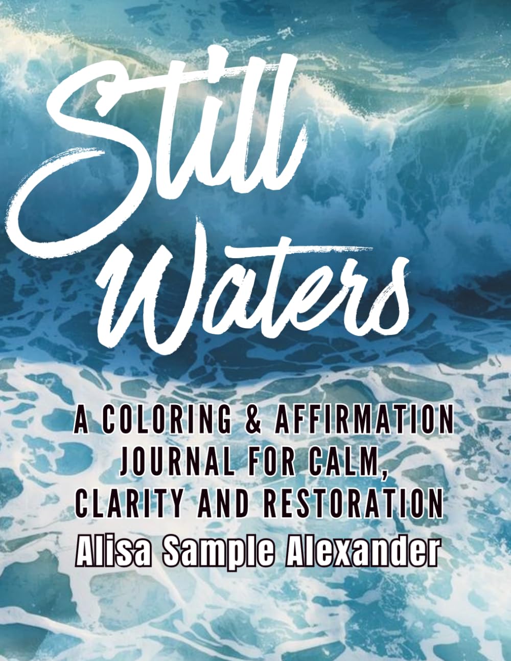 Still Waters: A Coloring & Affirmation Journal for Calm, Clarity and Restoration