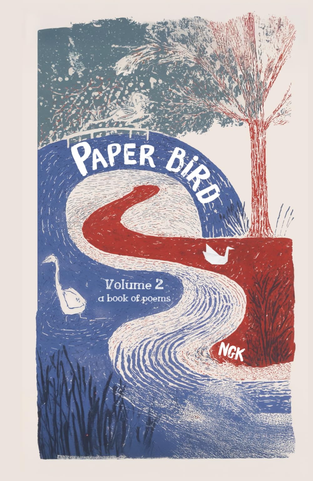 Paper Bird: Hardback : A Book of Poems: NGK Volume 2 (NGK Poetry Books)