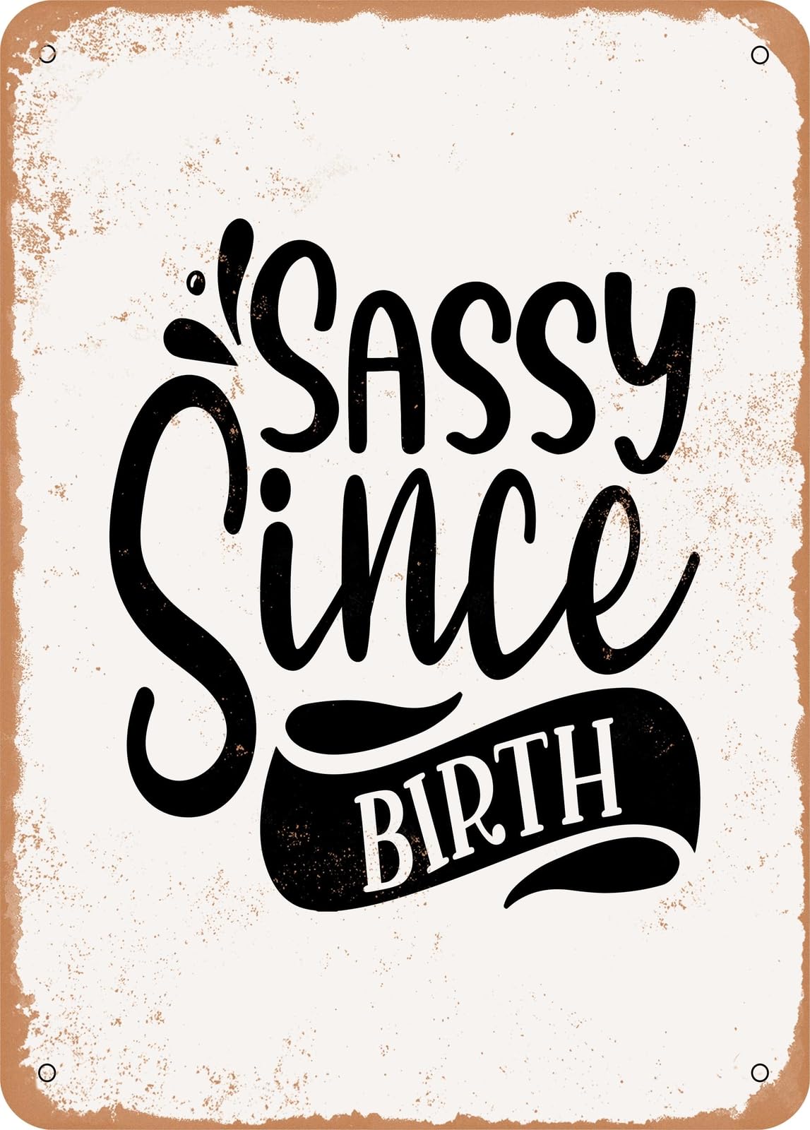 Miaomansenstore Metal Sign - Sassy Since Birth - Vintage Look Home Decor