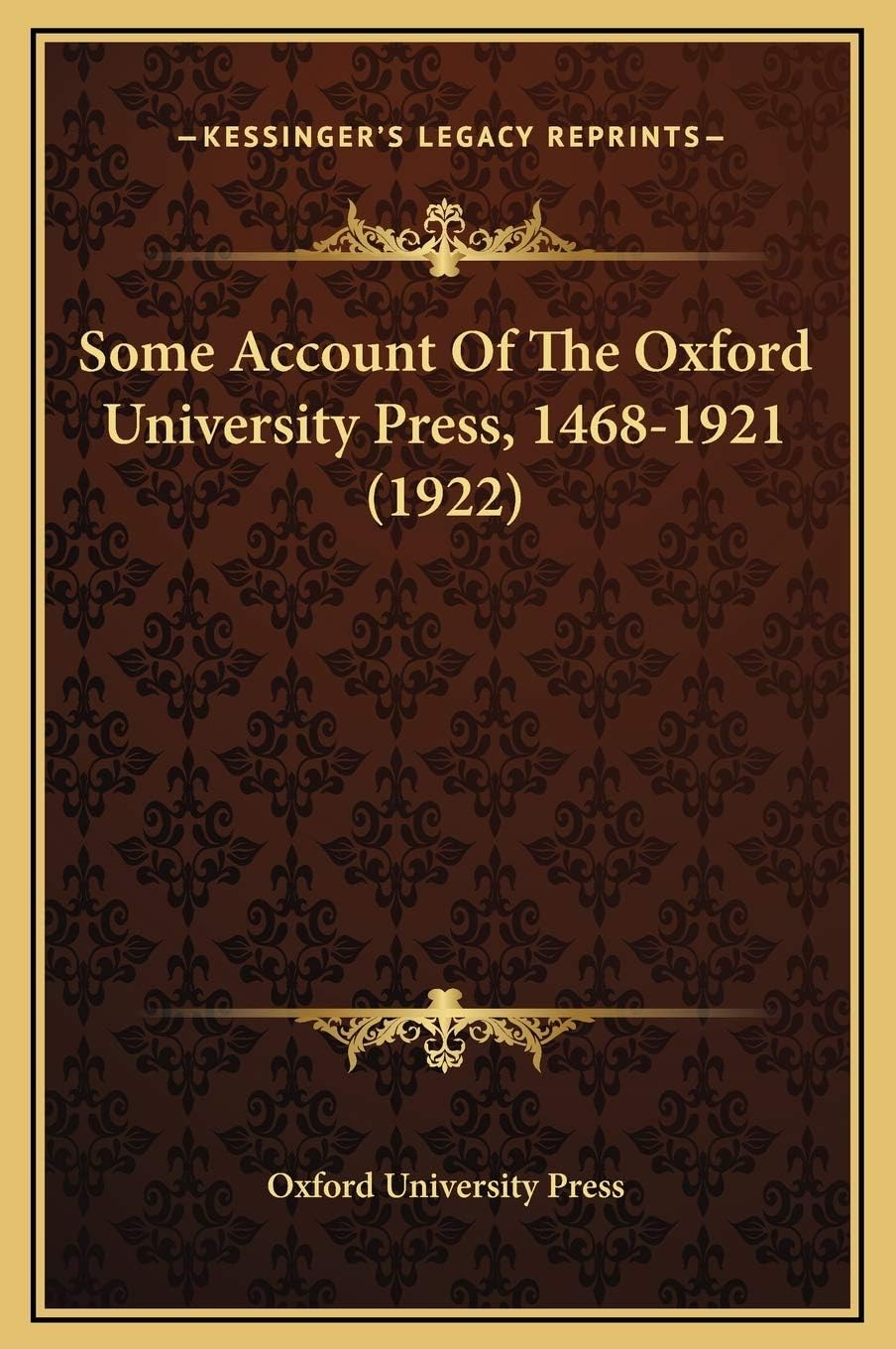 Some Account Of The Oxford University Press, 1468-1921 (1922)