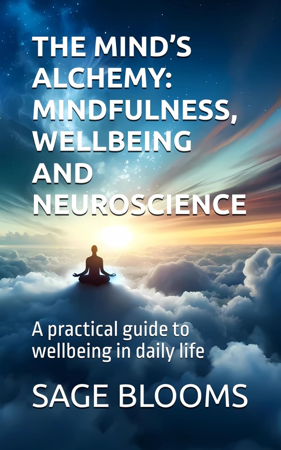 THE MIND’S ALCHEMY: MINDFULNESS, WELLBEING AND NEUROSCIENCE: A practical guide to wellbeing in daily life