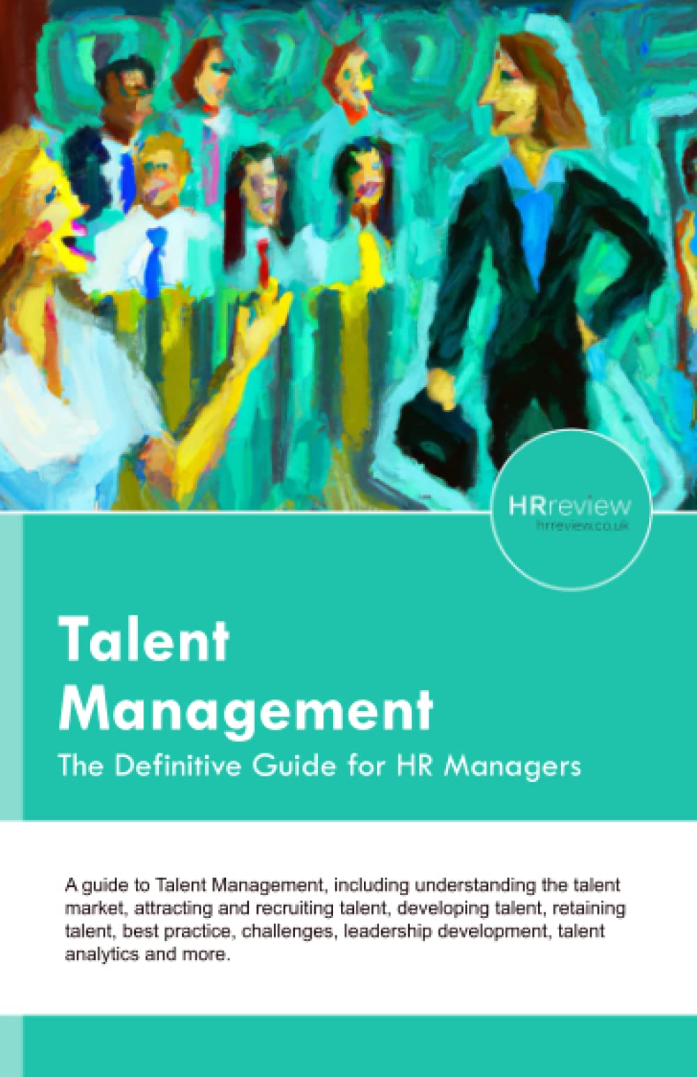 Talent Management: The Definitive Guide for HR Managers (Definitive Guides for HR Managers)
