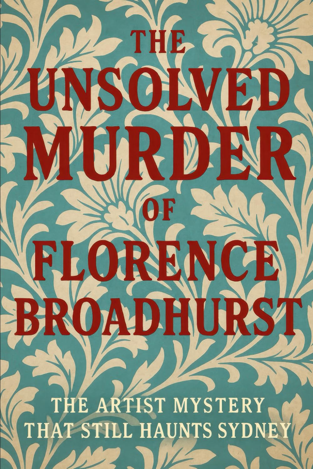The Unsolved Murder of Florence Broadhurst: The Artist Mystery That Still Haunts Sydney