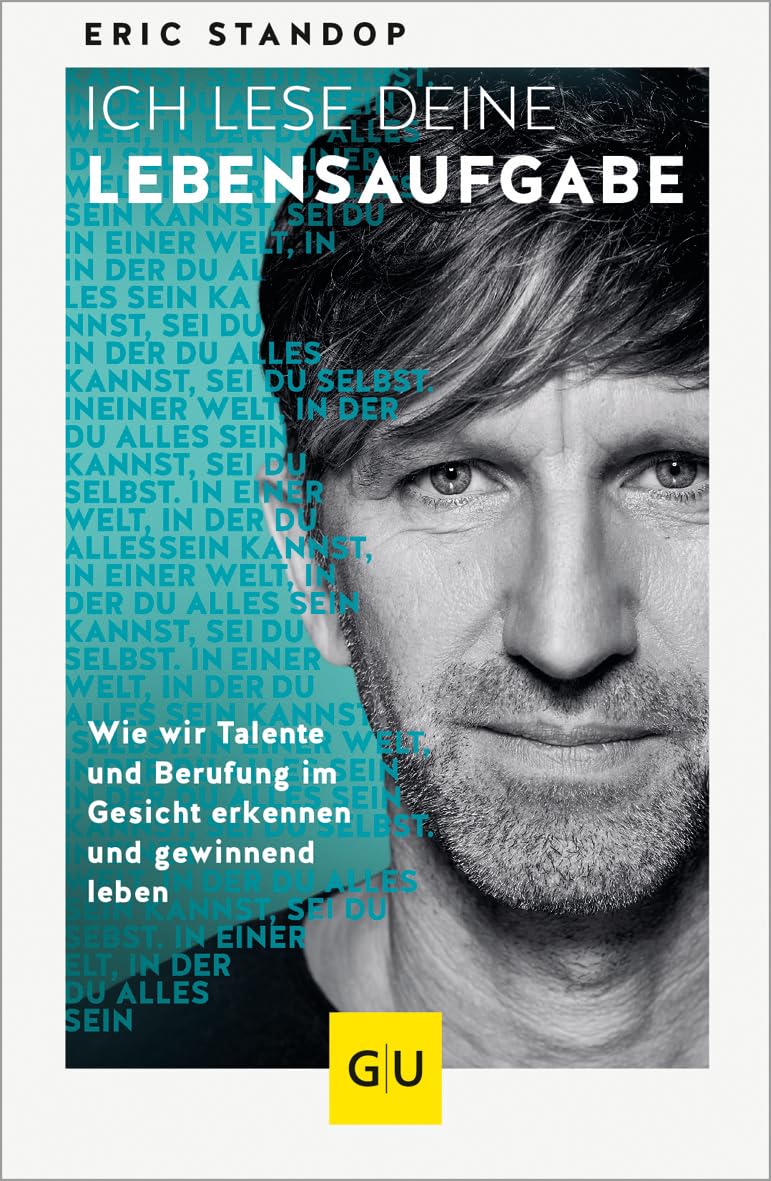 Ich lese deine Lebensaufgabe: Wie wir Talente und Berufung im Gesicht erkennen und gewinnend leben