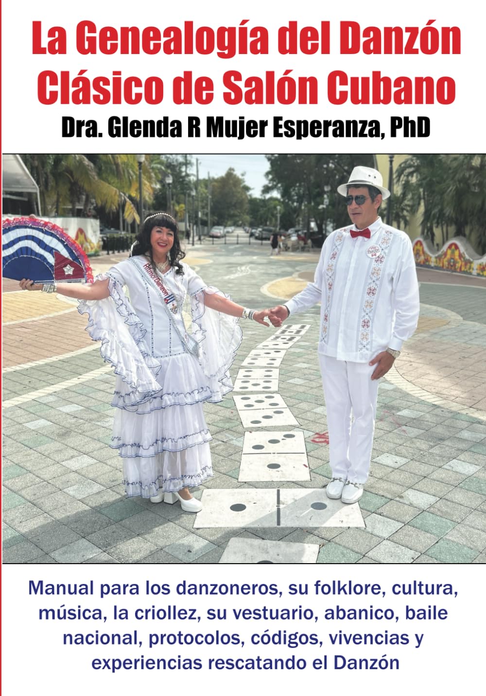 La Genealogía del Danzón Clásico de Salón Cubano: Manual para los danzoneros, su folklore, cultura, música, la criollez, su vestuario, abanico, baile ... rescatando el Danzón (Spanish Edition)      Paperback – May 12, 2024