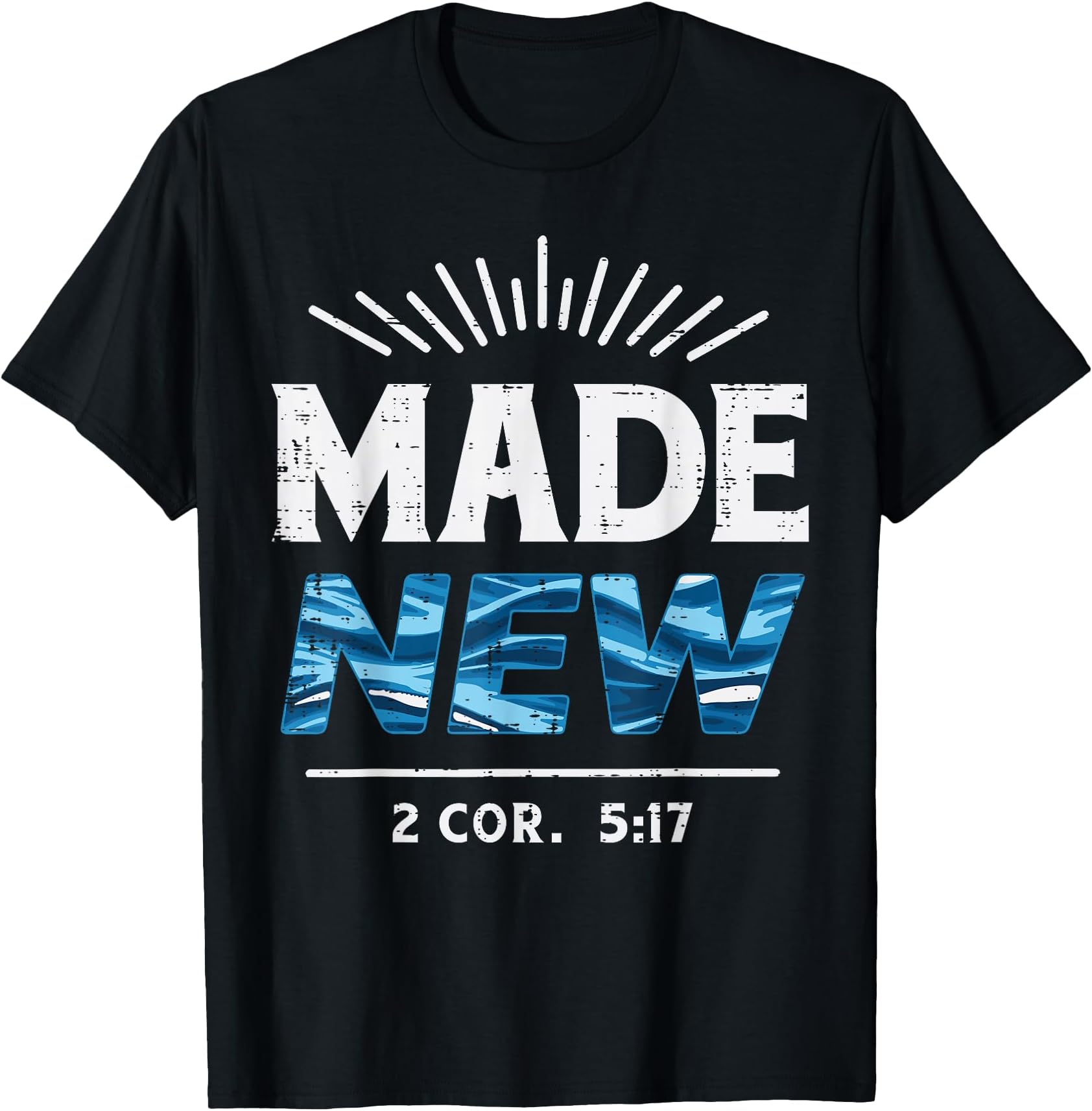 - Made New 2 Cor 5:17 Baptism Born Again Christian Men Women T-Shirt
