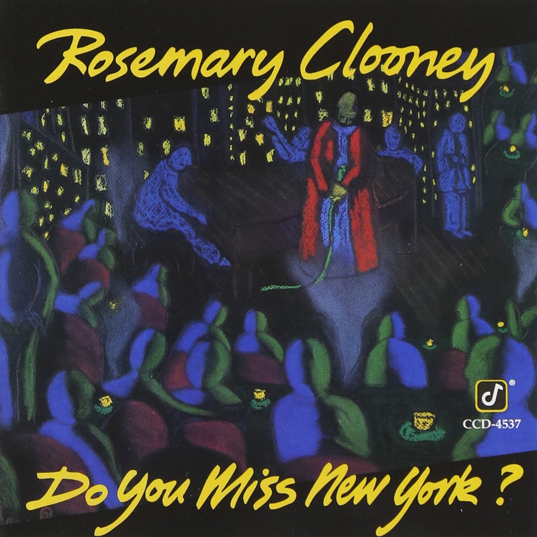 Do You Miss New York [Audio CD] Rosemary Clooney; Jule Styne; Charles Trénet; Louis Alter; John Oddo; Joe Cocuzzo; Bucky Pizzarelli; David Finck; John Pizzarelli and Scott Hamilton