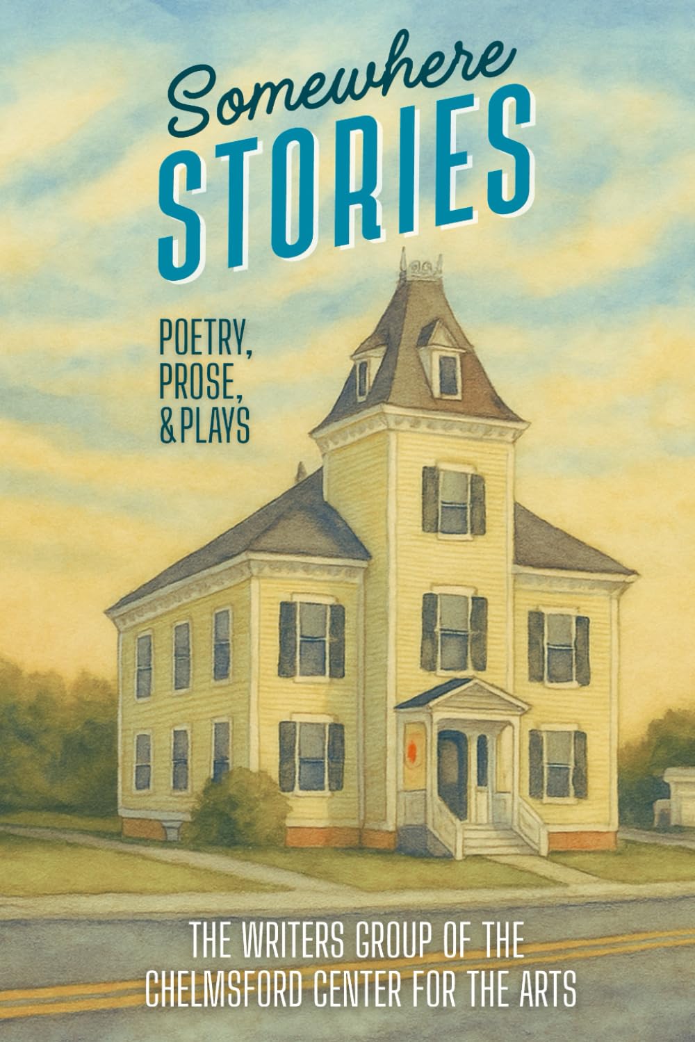 Somewhere Stories: A Collection of Poetry, Prose, and Plays