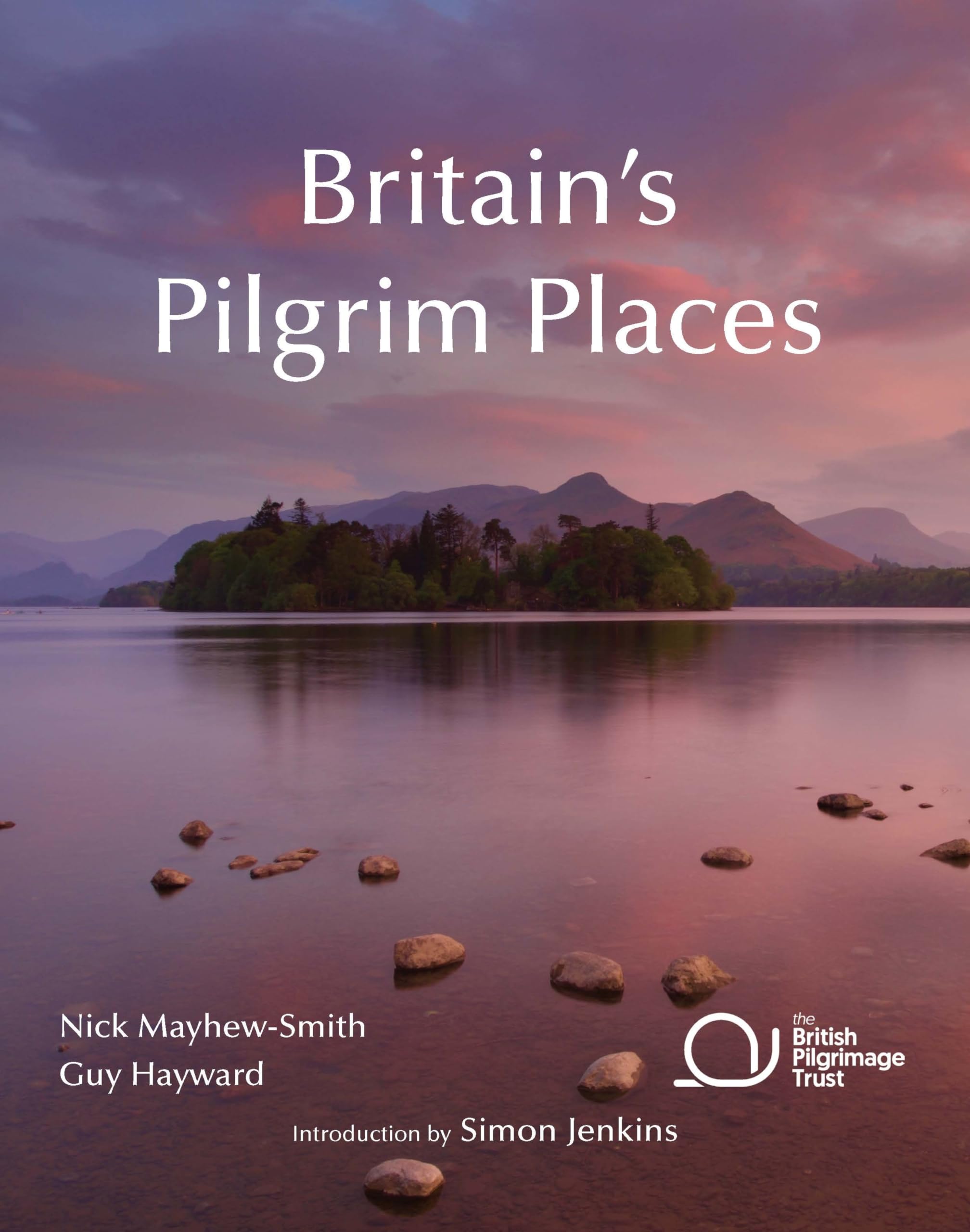 Britain's Pilgrim Places: The First Complete Guide to Every Spiritual Treasure (British Pilgrimage Trust)