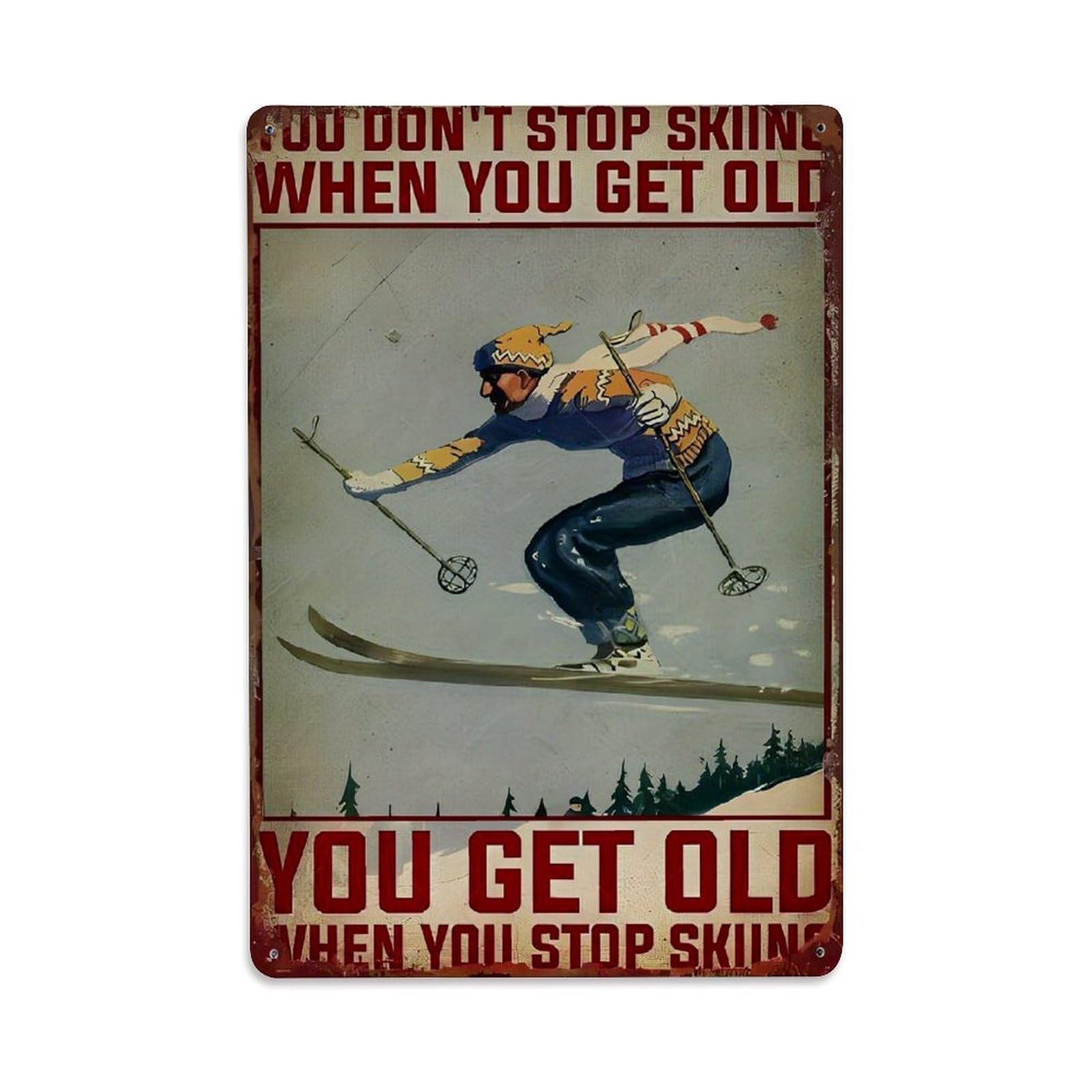 You Dont Stop Skiing When Retro Metal Tin Sign, Vintage Metal Poster for home, Gaming Room, Studio Workshop,Bar,Garage Wall Art Decor 8x12 Inch